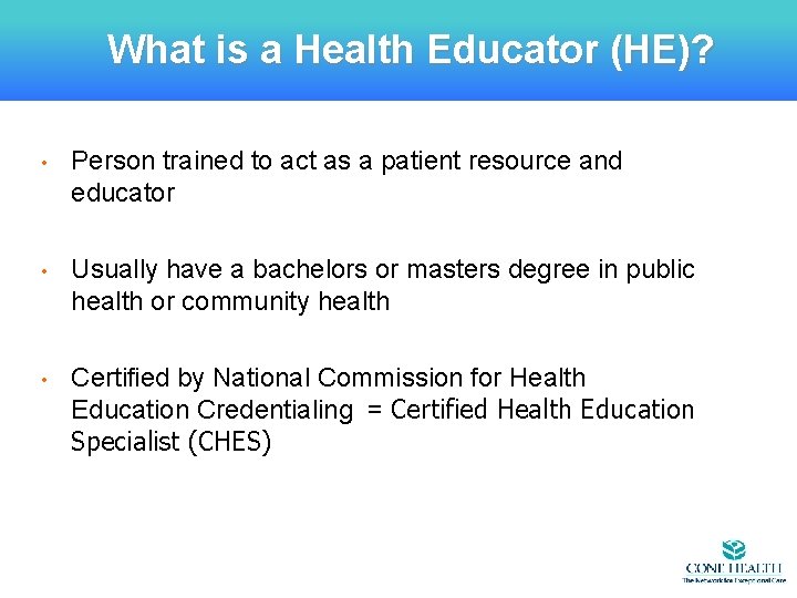 What is a Health Educator (HE)? • Person trained to act as a patient