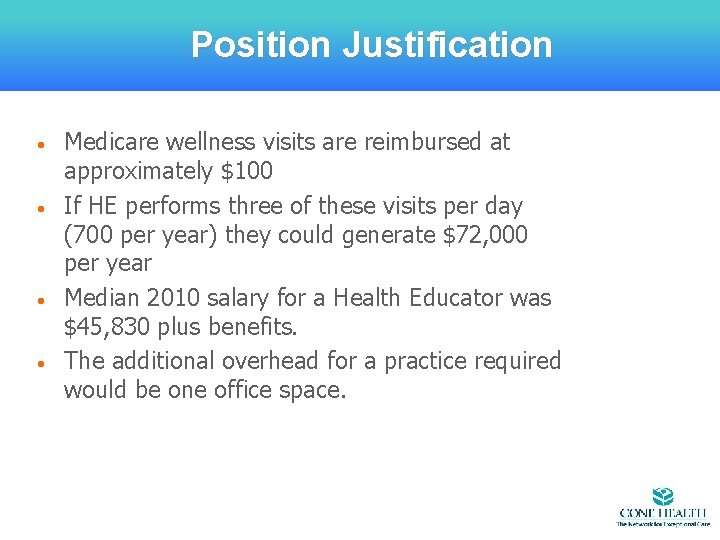 Position Justification • • Medicare wellness visits are reimbursed at approximately $100 If HE