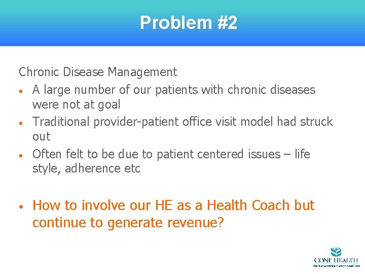 Problem #2 Chronic Disease Management • A large number of our patients with chronic