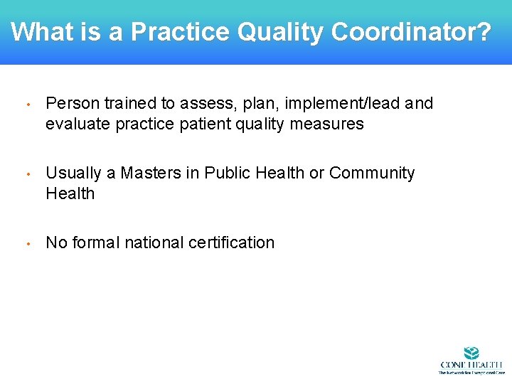 What is a Practice Quality Coordinator? • Person trained to assess, plan, implement/lead and