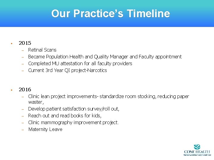 Our Practice’s Timeline • 2015 – Retinal Scans – Became Population Health and Quality