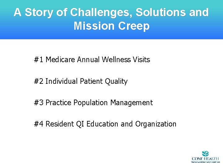 A Story of Challenges, Solutions and Mission Creep #1 Medicare Annual Wellness Visits #2 A Story of Challenges, Solutions and Mission Creep #1 Medicare Annual Wellness Visits #2