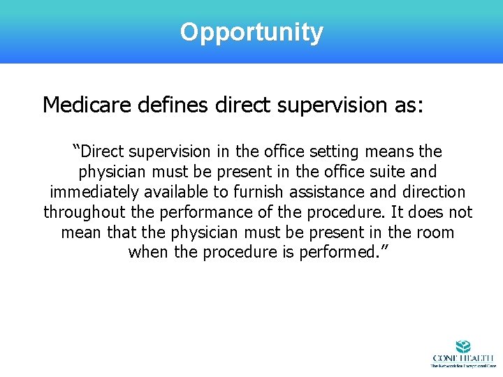 Opportunity Medicare defines direct supervision as: “Direct supervision in the office setting means the