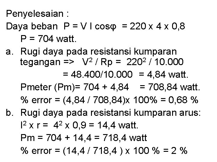 Penyelesaian : Daya beban P = V I cosφ = 220 x 4 x