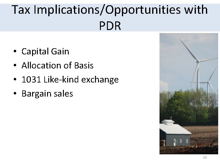 Tax Implications/Opportunities with PDR • • Capital Gain Allocation of Basis 1031 Like-kind exchange