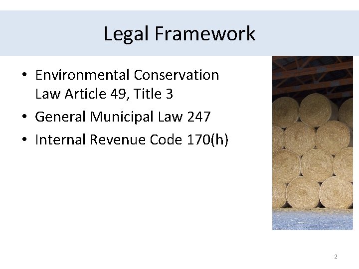 Legal Framework • Environmental Conservation Law Article 49, Title 3 • General Municipal Law