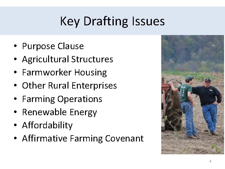 Key Drafting Issues • • Purpose Clause Agricultural Structures Farmworker Housing Other Rural Enterprises