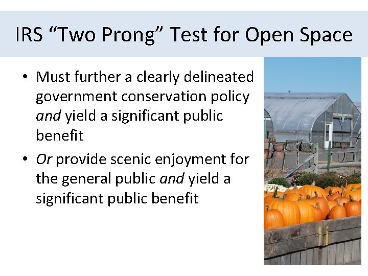 IRS “Two Prong” Test for Open Space • Must further a clearly delineated government