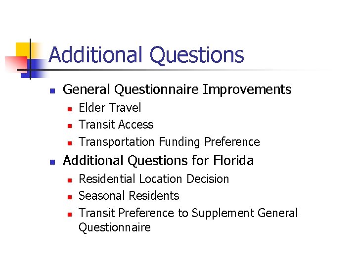 Additional Questions n General Questionnaire Improvements n n Elder Travel Transit Access Transportation Funding