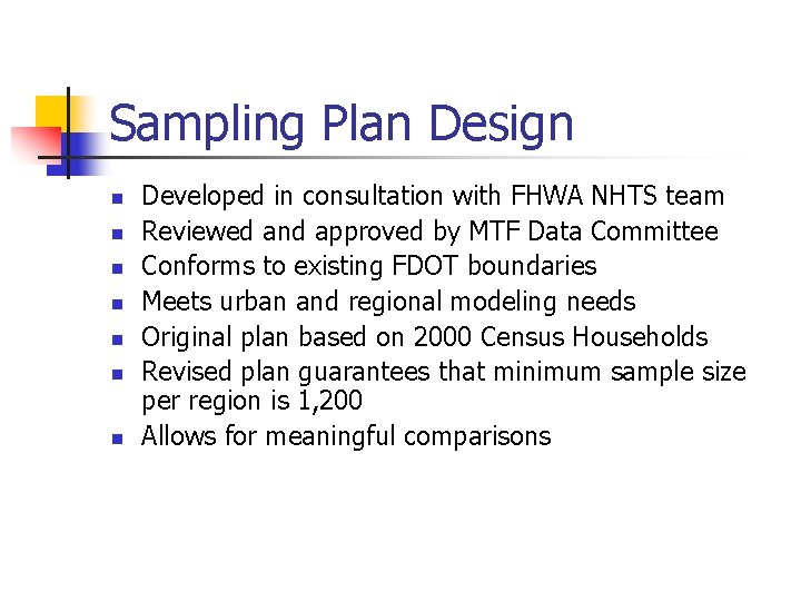 Sampling Plan Design n n n Developed in consultation with FHWA NHTS team Reviewed