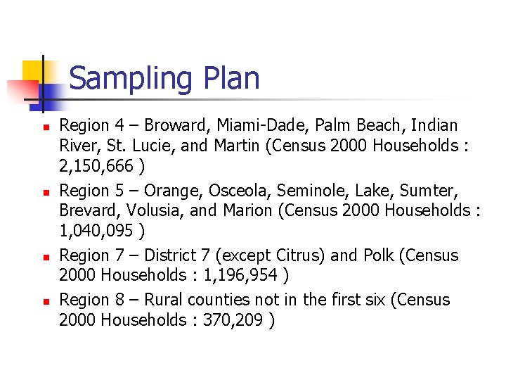 Sampling Plan n n Region 4 – Broward, Miami-Dade, Palm Beach, Indian River, St.
