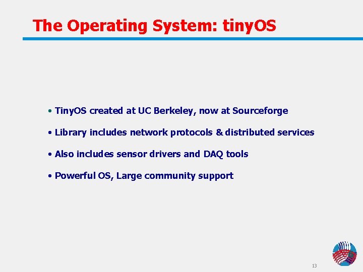 The Operating System: tiny. OS • Tiny. OS created at UC Berkeley, now at The Operating System: tiny. OS • Tiny. OS created at UC Berkeley, now at