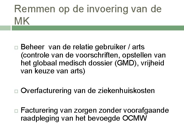 Remmen op de invoering van de MK Beheer van de relatie gebruiker / arts