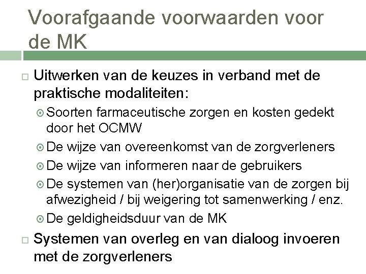 Voorafgaande voorwaarden voor de MK Uitwerken van de keuzes in verband met de praktische