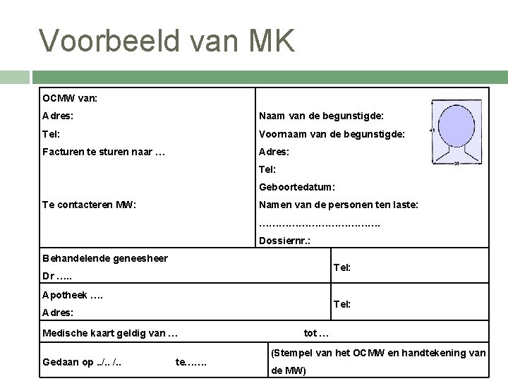 Voorbeeld van MK OCMW van: Adres: Naam van de begunstigde: Tel: Voornaam van de
