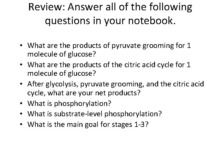 Review: Answer all of the following questions in your notebook. • What are the