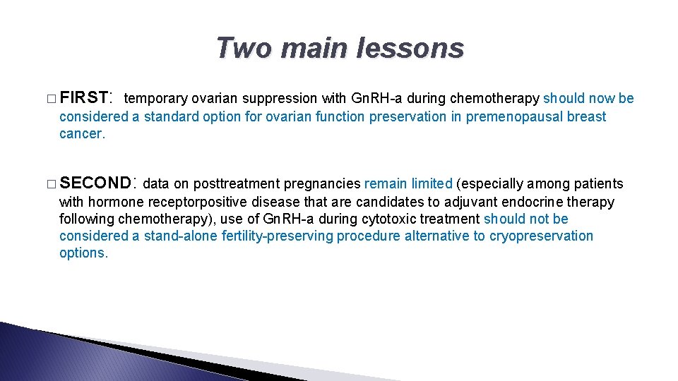 Two main lessons � FIRST : temporary ovarian suppression with Gn. RH-a during chemotherapy