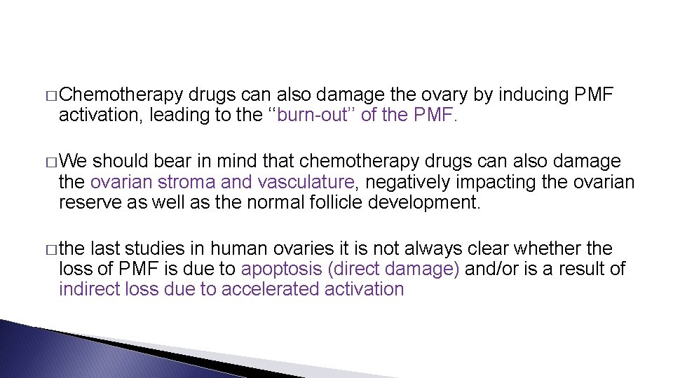 � Chemotherapy drugs can also damage the ovary by inducing PMF activation, leading to