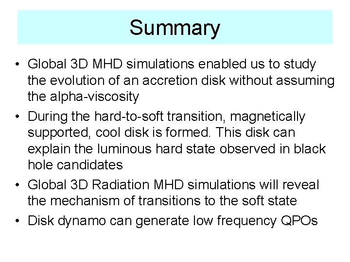 Summary • Global 3 D MHD simulations enabled us to study the evolution of