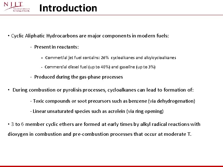 Introduction • Cyclic Aliphatic Hydrocarbons are major components in modern fuels: - Present in