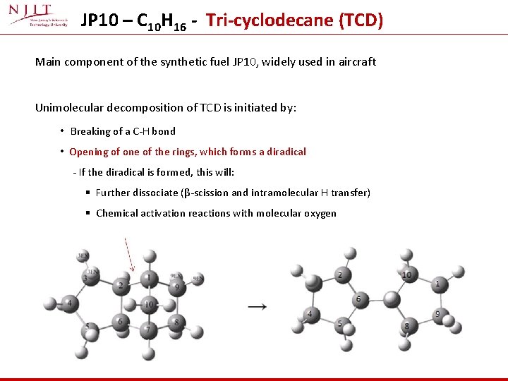 JP 10 – C 10 H 16 - Tri-cyclodecane (TCD) Main component of the