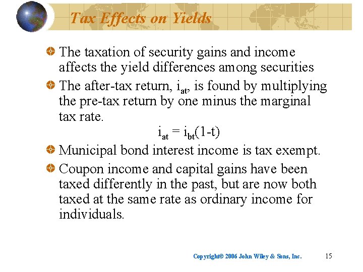 Tax Effects on Yields The taxation of security gains and income affects the yield