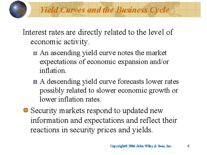 Yield Curves and the Business Cycle Interest rates are directly related to the level