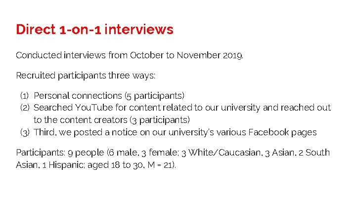 Direct 1 -on-1 interviews Conducted interviews from October to November 2019. Recruited participants three