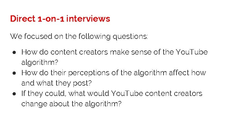 Direct 1 -on-1 interviews We focused on the following questions: ● How do content