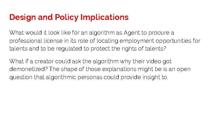 Design and Policy Implications What would it look like for an algorithm as Agent