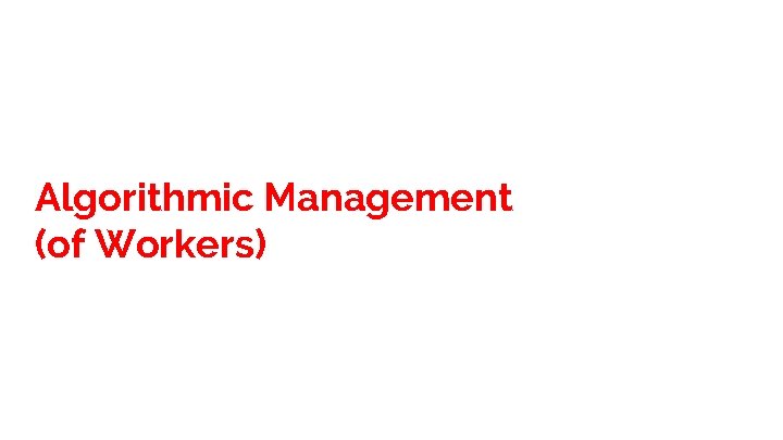 Algorithmic Management (of Workers) 