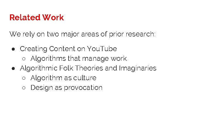 Related Work We rely on two major areas of prior research: ● Creating Content
