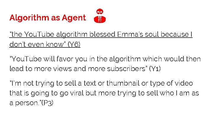 Algorithm as Agent “the You. Tube algorithm blessed Emma’s soul because I don’t even