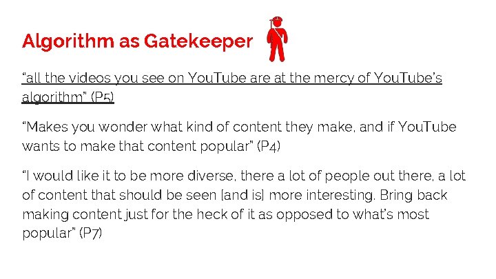 Algorithm as Gatekeeper “all the videos you see on You. Tube are at the