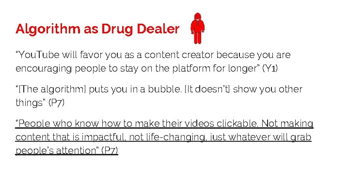 Algorithm as Drug Dealer “You. Tube will favor you as a content creator because