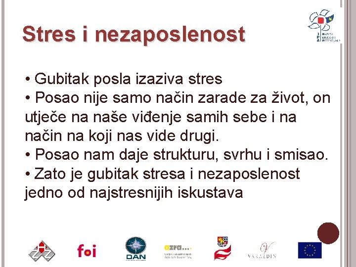 Stres i nezaposlenost • Gubitak posla izaziva stres • Posao nije samo način zarade