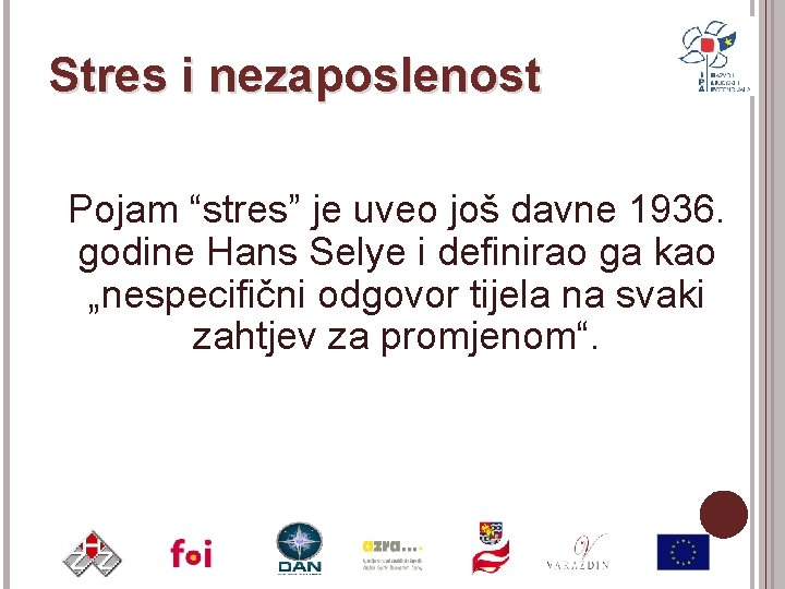 Stres i nezaposlenost Pojam “stres” je uveo još davne 1936. godine Hans Selye i