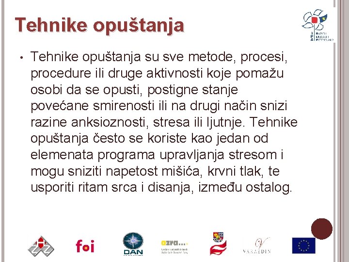 Tehnike opuštanja • Tehnike opuštanja su sve metode, procesi, procedure ili druge aktivnosti koje