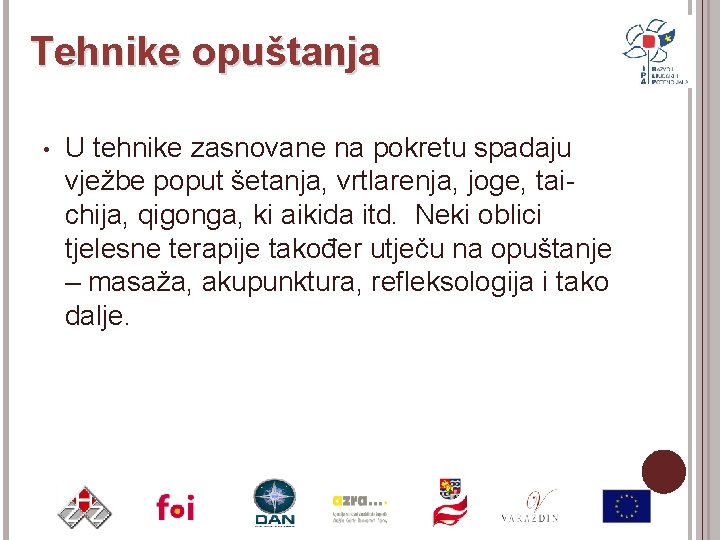 Tehnike opuštanja • U tehnike zasnovane na pokretu spadaju vježbe poput šetanja, vrtlarenja, joge,