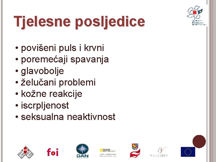 Tjelesne posljedice • povišeni puls i krvni • poremećaji spavanja • glavobolje • želučani