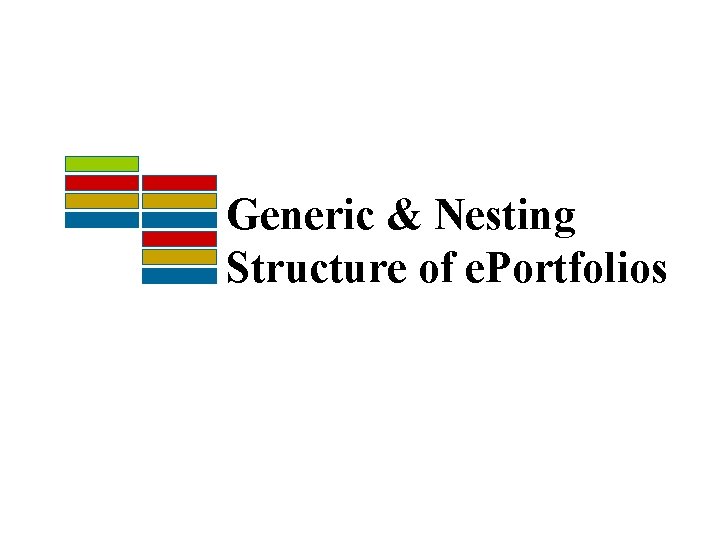 Generic & Nesting Structure of e. Portfolios 
