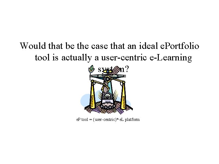 Would that be the case that an ideal e. Portfolio tool is actually a