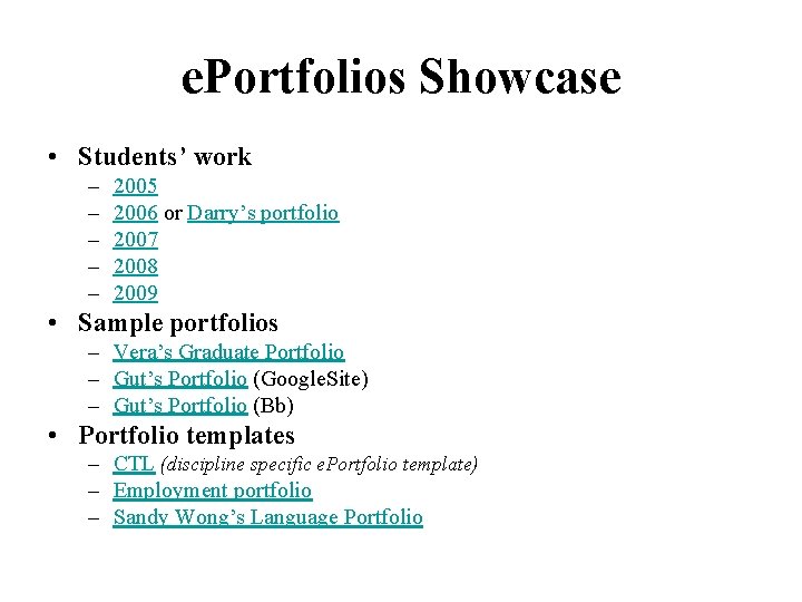 e. Portfolios Showcase • Students’ work – – – 2005 2006 or Darry’s portfolio