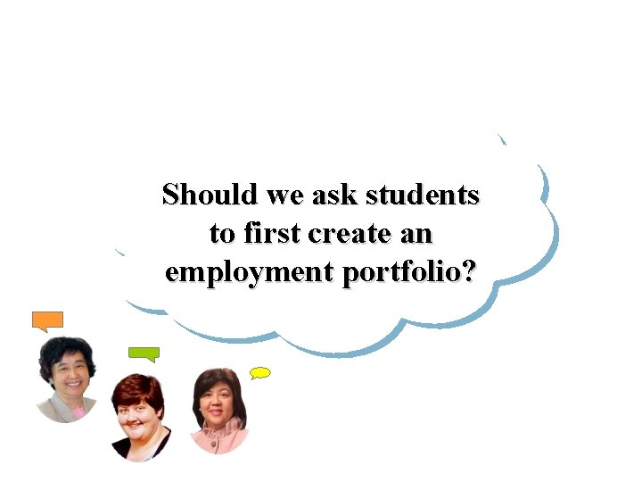 Should we ask students to first create an employment portfolio? 