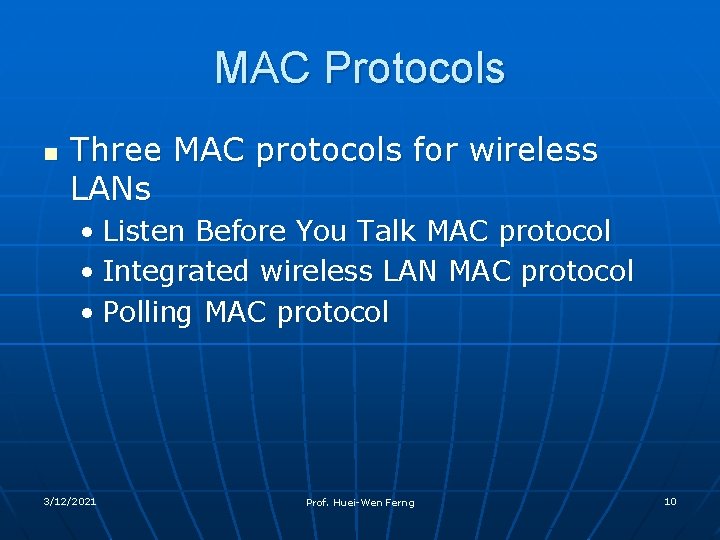 MAC Protocols n Three MAC protocols for wireless LANs • Listen Before You Talk