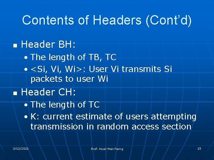 Contents of Headers (Cont’d) n Header BH: • The length of TB, TC •