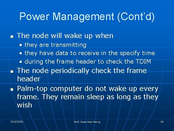 Power Management (Cont’d) n The node will wake up when • • • n