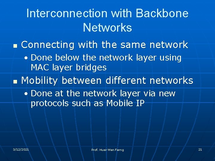 Interconnection with Backbone Networks n Connecting with the same network • Done below the