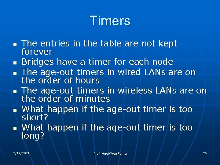 Timers n n n The entries in the table are not kept forever Bridges