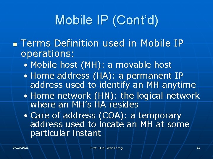 Mobile IP (Cont’d) n Terms Definition used in Mobile IP operations: • Mobile host